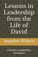 Lessons in Leadership from the Life of David