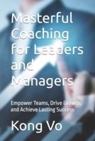 Masterful Coaching for Leaders and Managers