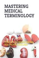 Mastering Medical Terminilogy