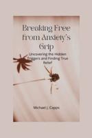 Breaking Free from Anxiety's Grip