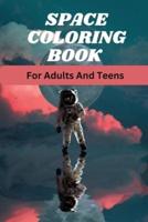 Space Coloring Book for Adults and Teens.