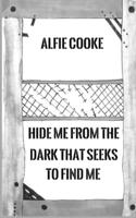 Hide Me From The Dark That Seeks To Find Me