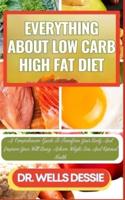 Everything About Low Carb High Fat Diet