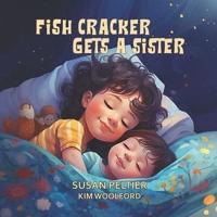 Fish Cracker Gets a Sister