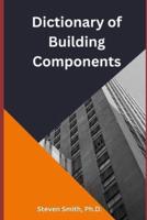 Dictionary of Building Components