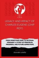 Legacy and Impact Of Charles Eugene (Chip Roy)