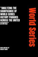 "Analyzing the Significance of World Series Victory Parades Across the United States"