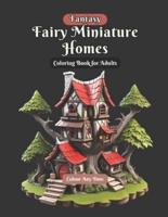 Fantasy Fairy Miniature Homes Coloring Book for Adults