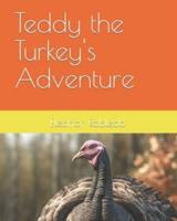 Teddy the Turkey's Adventure