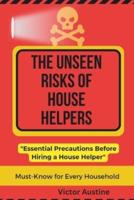 The Unseen Risks of House Helpers