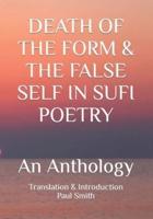 Death of the Form & The False Self in Sufi Poetry