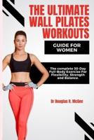 The Ultimate Wall Pilates Workouts Guide for Women