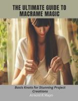 The Ultimate Guide to Macrame Magic