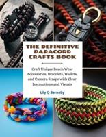 The Definitive Paracord Crafts Book