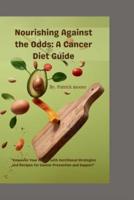 Nourishing Against the Odds A Cancer Diet Guide