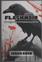 Flash Noir - 50 Dark And Mysterious Stories