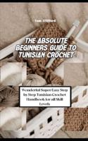 The Absolute Beginners Guide to Tunisian Crochet