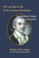 The Last Man To Die in the American Revolution