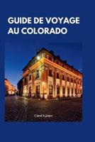 Guide De Voyage Au Colorado 2024