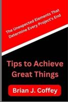 Tips to Achieve Great Things