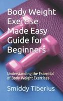 Body Weight Exercise Made Easy Guide for Beginners