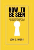 How to Be Seen