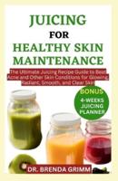 Juicing for Healthy Skin Maintenance