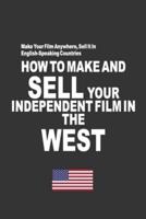 How To Make And Sell Your Independent Film In The West