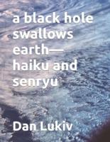 A Black Hole Swallows Earth-Haiku and Senryu
