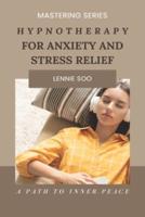 Hypnotherapy For Anxiety And Stress Relief