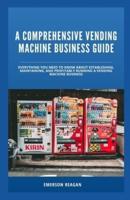A Comprehensive Vending Machine Business Guide