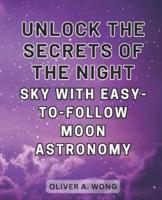 Unlock the Secrets of the Night Sky With Easy-to-Follow Moon Astronomy