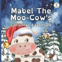 MABEL THE MOO COW'S CHRISTMAS ADVENTURE - Festive Story for Children of All Ages