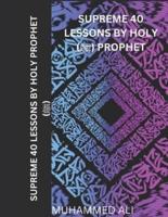 Supreme 40 Lessons by Holy Prophet (ﷺ)