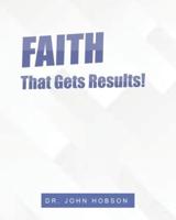 Faith That Gets Results!