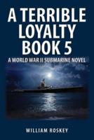 A Terrible Loyalty -- Book 5