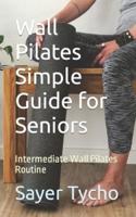 Wall Pilates Simple Guide for Seniors
