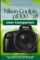 Nikon Coolpix P1000 User Companion