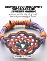 Elevate Your Creativity With Macrame Jewelry Making