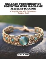 Unleash Your Creative Potential With Macrame Jewelry Making