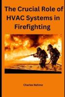 The Crucial Role of HVAC Systems in Firefighting