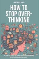 Hot to Stop Overthinking
