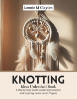 Knotting Ideas Unleashed Book