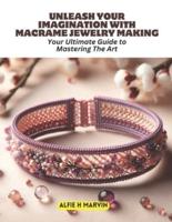 Unleash Your Imagination With Macrame Jewelry Making