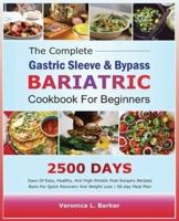 The Complete Gastric Sleeve And Bypass Bariatric Cookbook For Beginners
