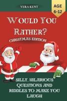 Would You Rather? Christmas Edition for Kids 6-12Years