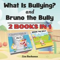 What Is Bullying and Bruno the Bully
