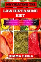 Navigating the Low Histamine Diet