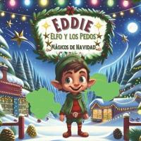 Eddie Elfo Y Los Pedos Mágicos De Navidad