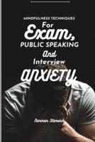 Mindfulness Techniques for Exam, Public Speaking and Interview Anxiety